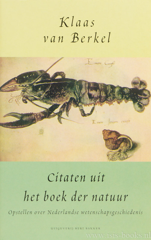 BERKEL, K. VAN - Citaten uit het boek der natuur. Opstellen over Nederlandse wetenschapsgeschiedenis.