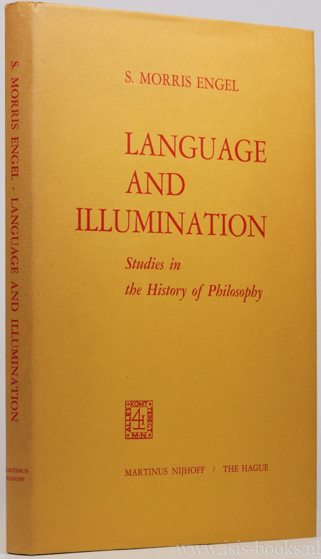 ENGEL, S.M. - Language and illumination. Studies in the history of philosophy.