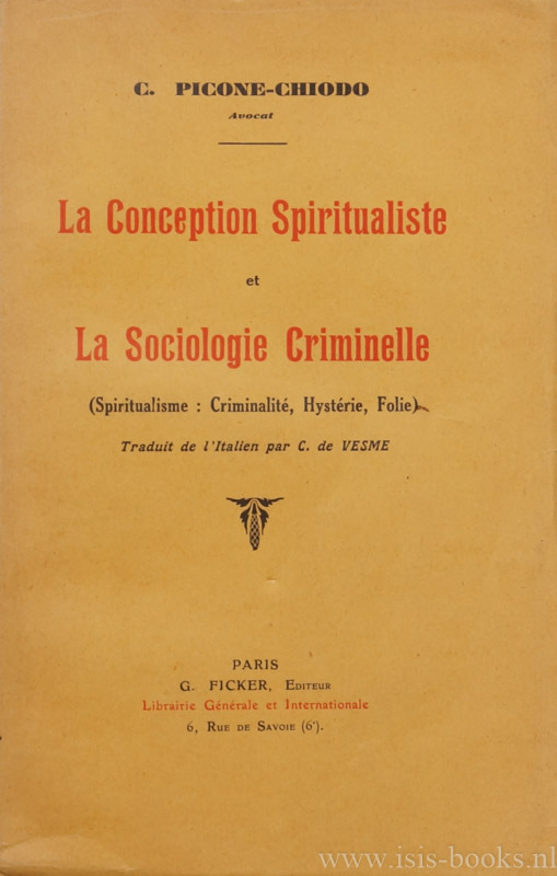 PICONE-CHIODO, C. - La conception spiritualiste et la sociologie criminelle (spiritualisme: criminalit, hystrie, folie). Trad. de l'Italien par C. Vesme.