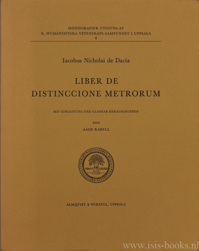 JACOBUS NICHOLAI DE DACIA, - Liber de distinccione metrorum. Mit Einleitung und Glossar herausgegeben von Aage Kabell.