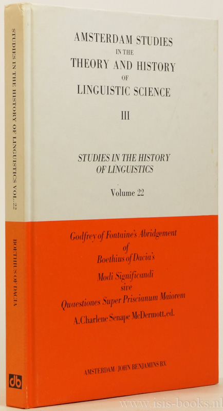 BOTHIUS, GODFREY OF FONTAINE - Godfrey of Fontaine's abridgement of Boethius of Dacia's Modi significandi sive questiones super priscianum maiorem. An edition with introduction and translation by A. Charlene Senape McDermott.