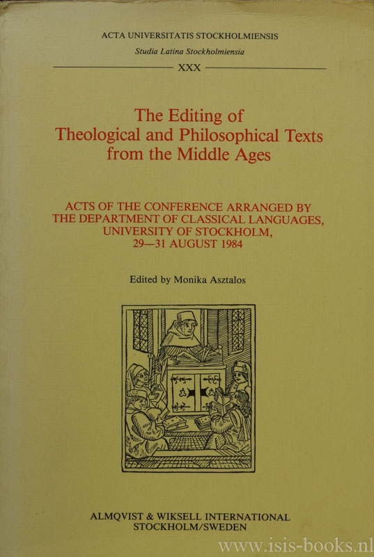 ASZTALOS, M. - The editing of theological and philosophical texts from the middle ages. Acts of the conference arranged by the department of classical languages, University of Stockholm, 29-31 august 1984.