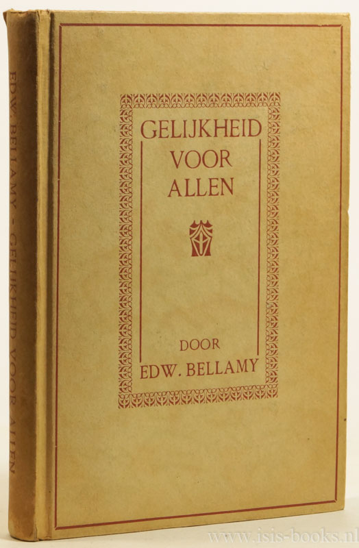 BELLAMY, E. - Gelijkheid voor allen. Nieuwe bewerking naar de Amerikaansche uitgave van 'Equality' door H.N. Omslag-teekening van J. Bouwman.