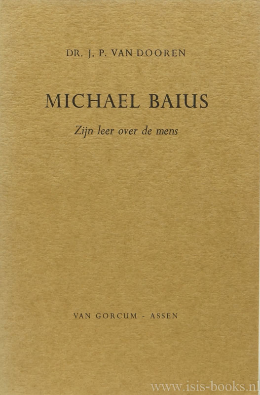 BAIUS, MICHL, DOOREN, J.P. VAN - Michal Baius. Zijn leer over de mens.