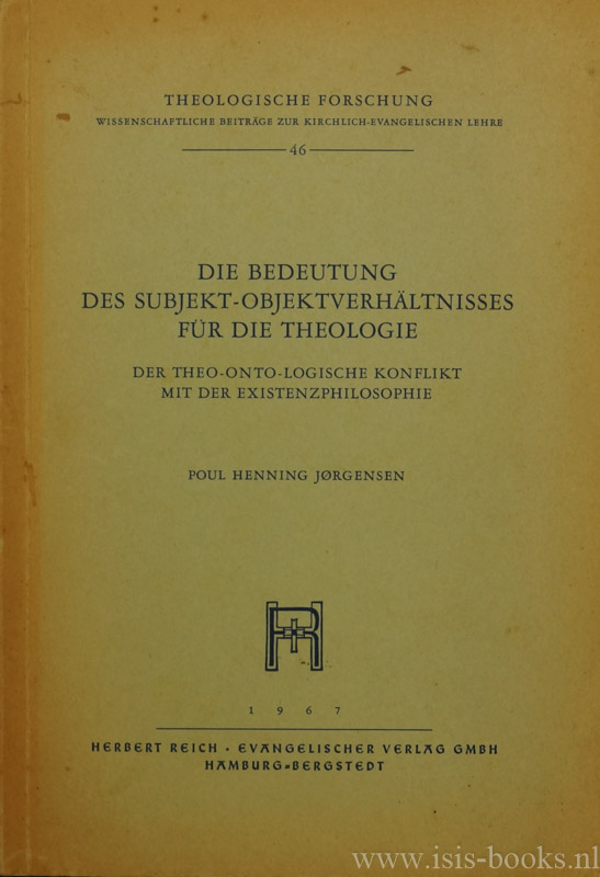 JORGENSEN, P.H. - Die Bedeutung des Subjekt-Objektverhltnisses fr die Theologie. Der theo-onto-logische Konflikt mit der Existenzphilosophie.