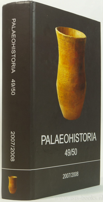 ATTEMA, P.A.J., LANTING, J.N., LOS-WEIJNS, M.A., (ED.) - Palaeohistoria. Acta et communicationes Instituti Archaeologici Universitatis Groninganae 49/50 (2007/2008).