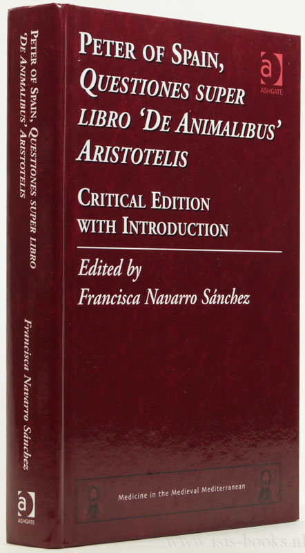 PETER OF SPAIN, PETRUS HISPANUS - Questiones super libro De animalibus Aristotelis. Critical edition wit introduction. Edited by Francisca Navarro Snchez.