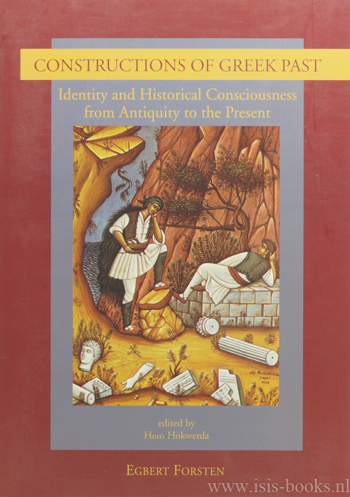 HOKWERD, H. , (ed.) - Constructions of Greek past. Identity and historical consciousness from antiquity to the present.