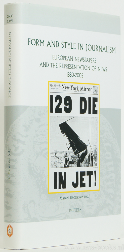 BROERSMA, M., (ED.) - Form and style in journalism. European newspapers and the representation of news 1880-2005.