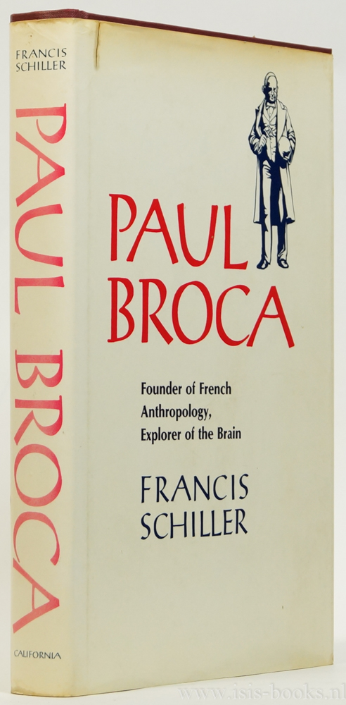 BROCA, PAUL, SCHILLER, F. - Paul Broca. Founder of French anthropology, explorer of the brain.