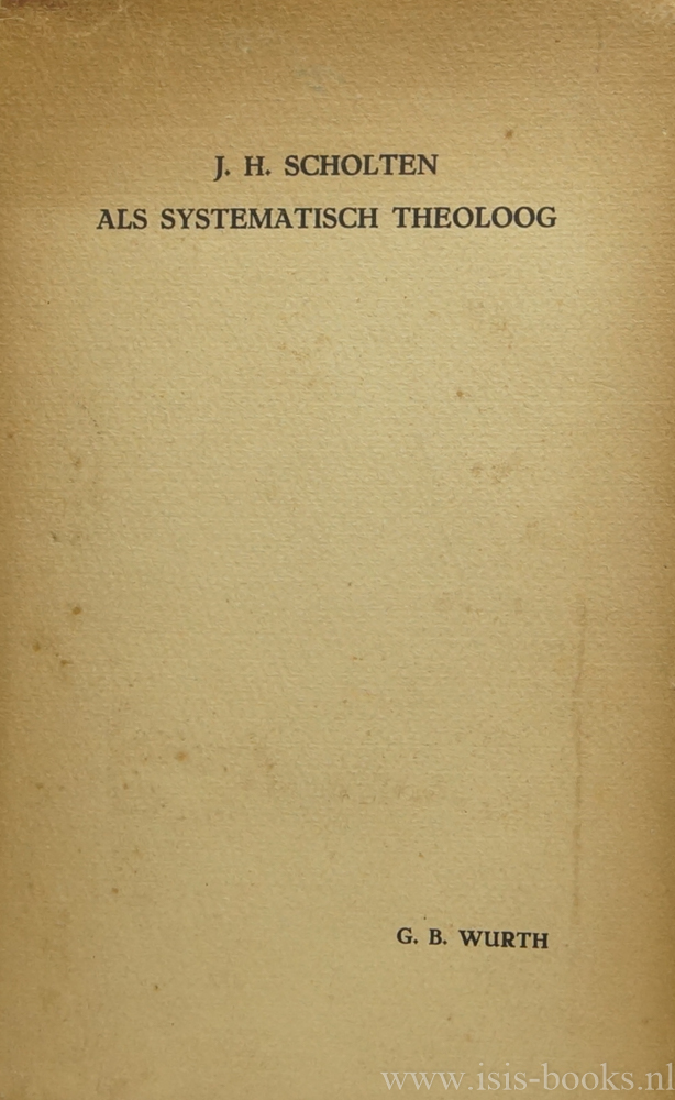 SCHOLTEN, J.H. - J.H. Scholten als systematisch theoloog.
