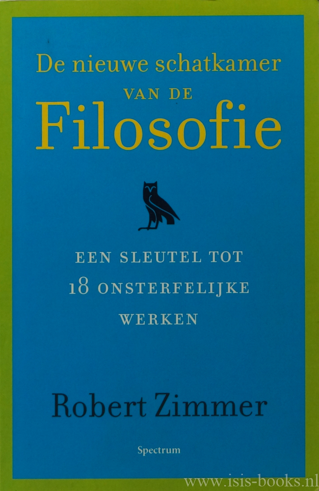ZIMMER, R. - De nieuwe schatkamer van de filosofie. Een sleutel tot 18 onsterfelijke werken