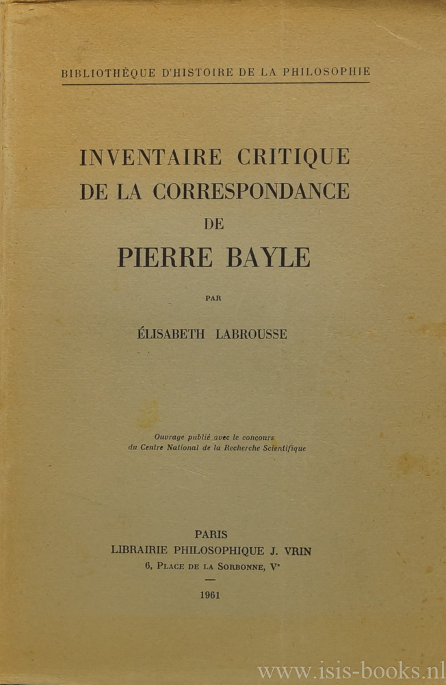 BAYLE, P. - Inventaire critique de la correspondance de Pierre Bayle par lisabeth Labrousse.