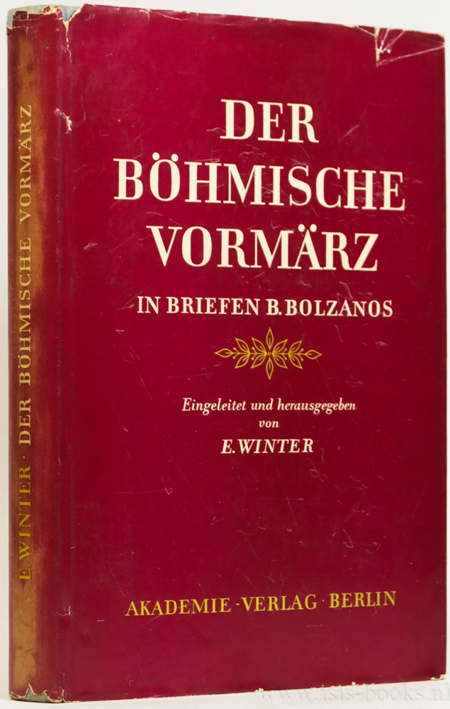 BOLZANO, B., WINTER, E. - Der Bhmische Vormrz in Briefen B. Bolzanos an F. Prihonsky (1824-1948). Beigtrge zur Deutsch-Slawischen Wechselzeitigjkeit.