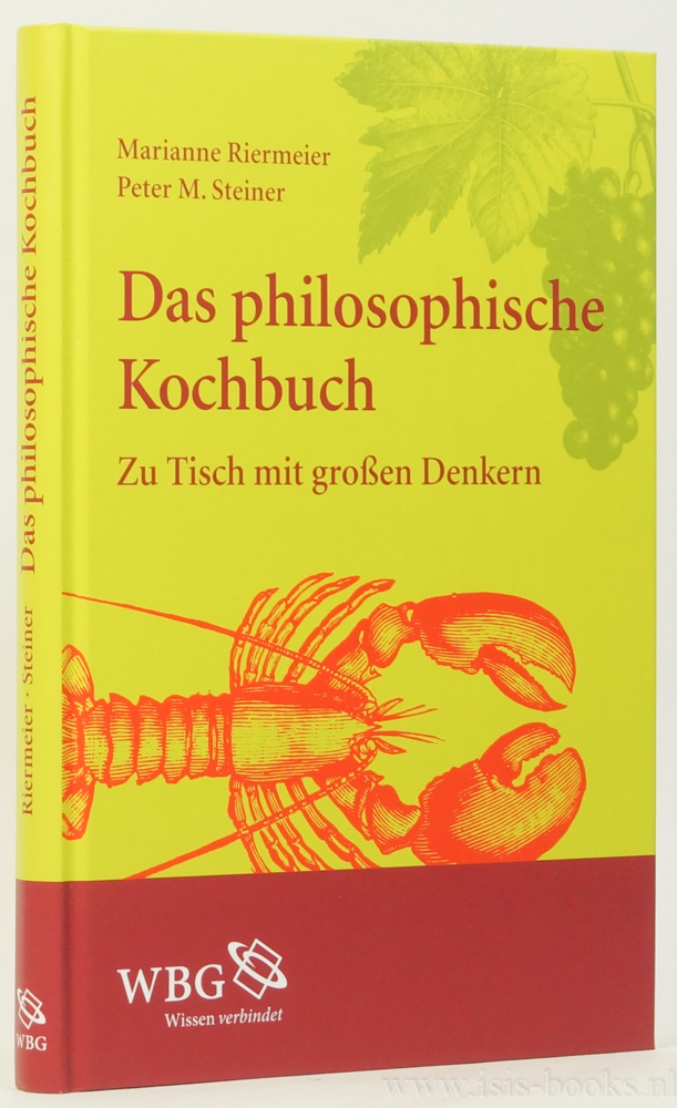 RIERMEIER, M., STEINER, P.M. - Das philosophische Kochbuch. Zu Tisch mit grossen Denkern.