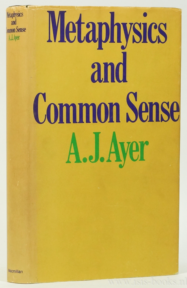 AYER, A.J. - Metaphysics and common sense.