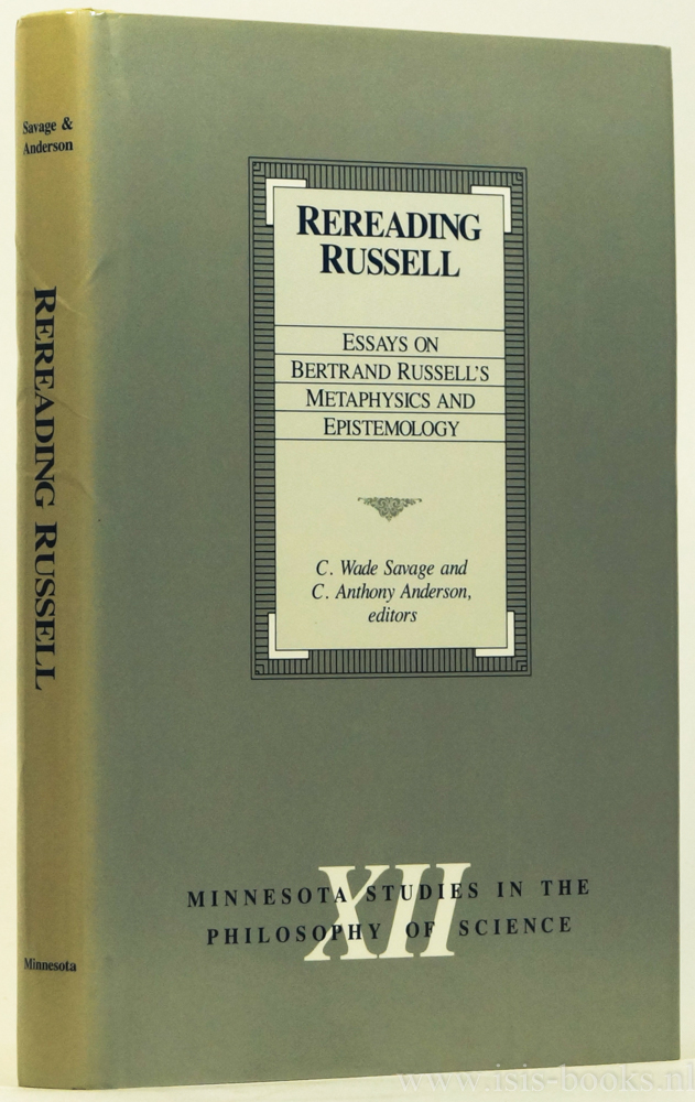 RUSSELL, B., SAVAGE, C.W., ANDERSON, C.A. , (ed.) - Rereading Russell: Essays in Bertrand Russell's Metaphysics and Epistemology.