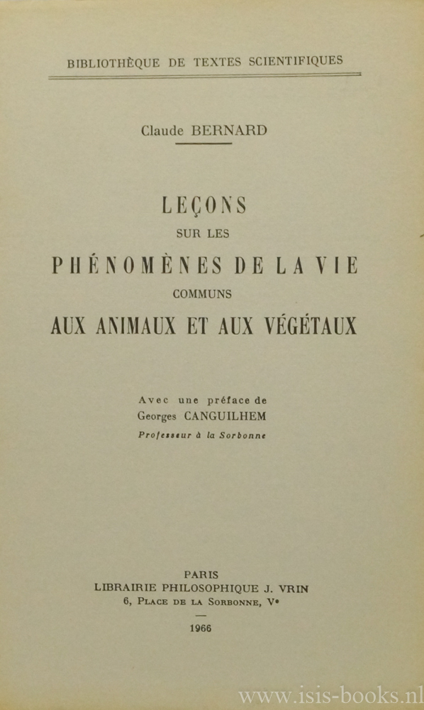 BERNARD, C. - Leons sur les phnomnes de la vie communs aux animaux et aux vgtaux. Avec une prface de Georges Canguilhem.