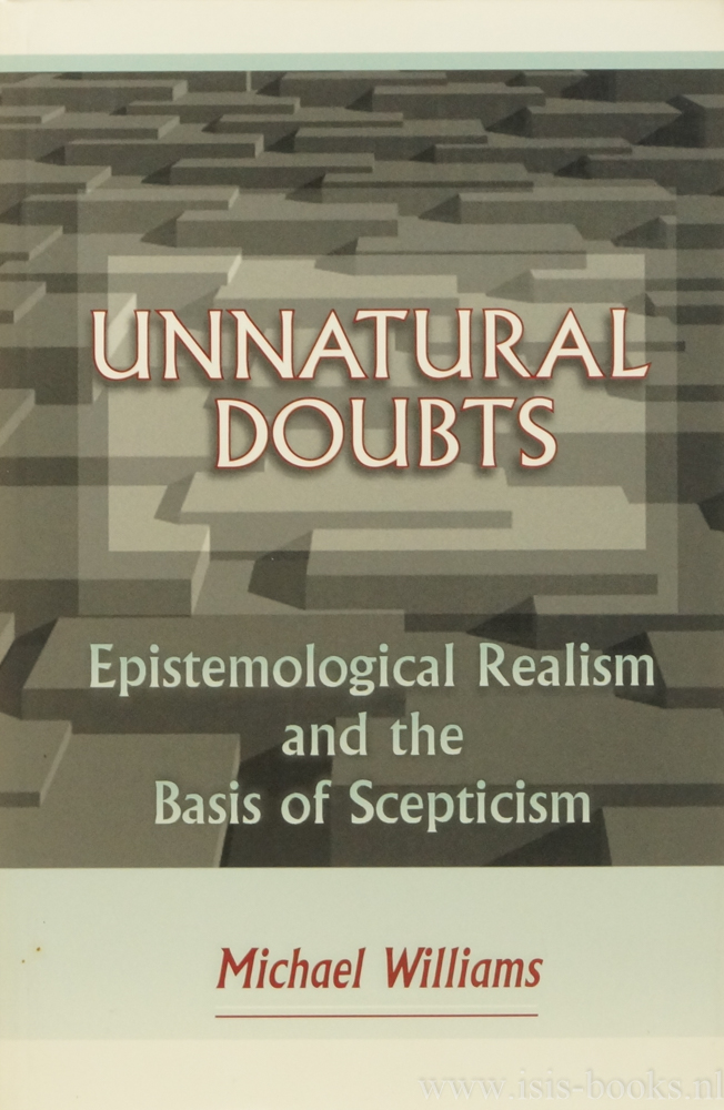 WILLIAMS, M. - Unnatural doubts. Epistemological realism and the basis of scepticism.