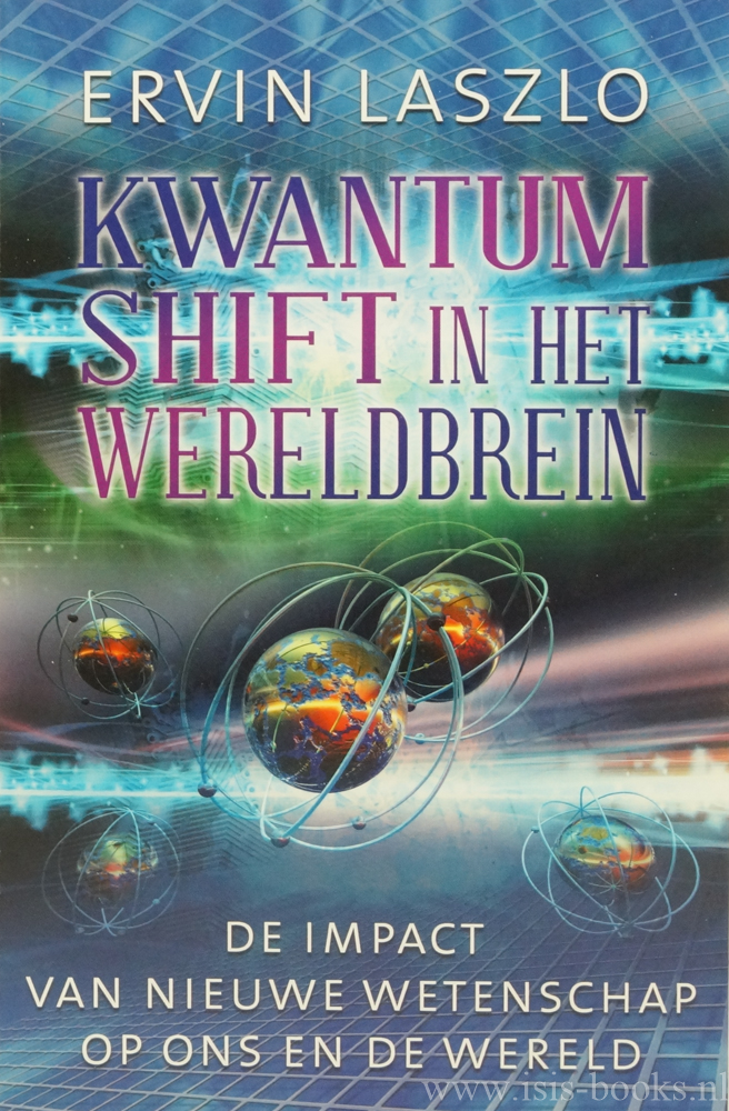 LASZLO, E. - Kwantumshift in het wereldbrein. De impact van nieuwe wetenschap op ons en de wereld