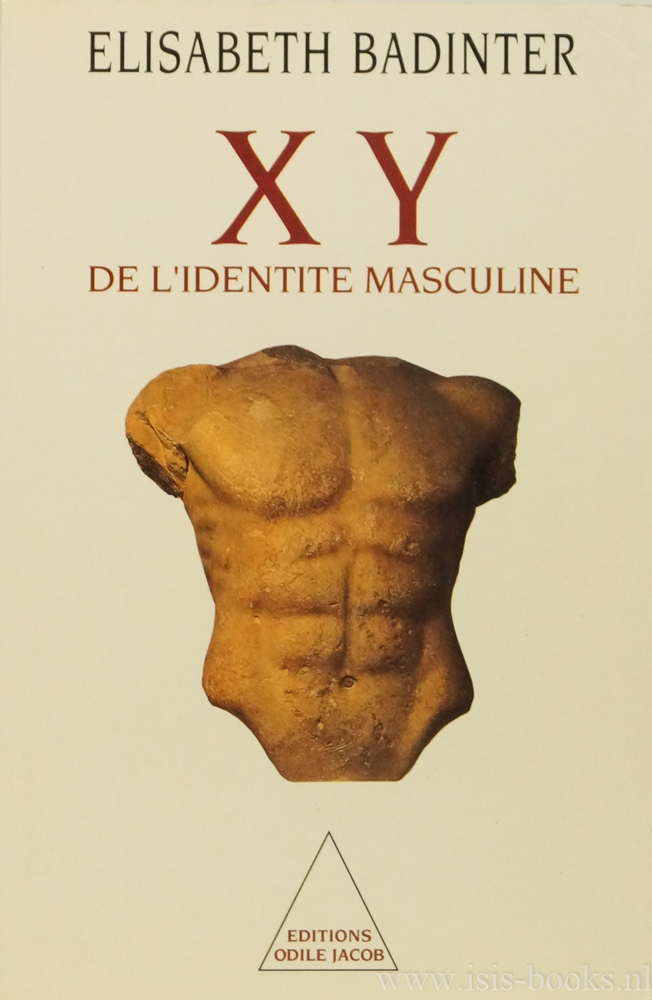 BADINTER, E. - XY. De l'identite masculine.