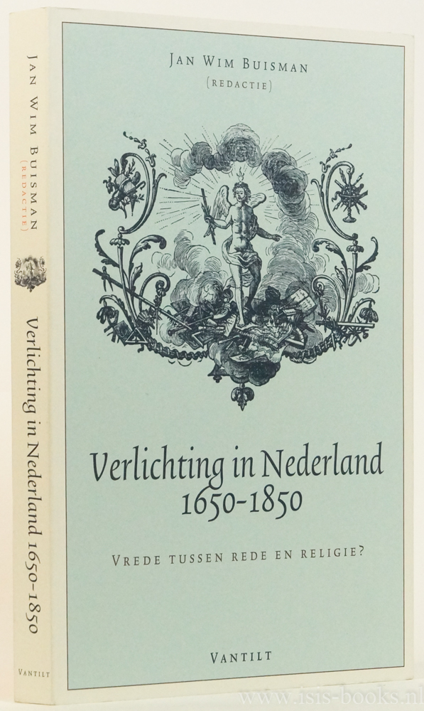 BUISMAN, J.W. , (RED.) - Verlichting in Nederland 1650-1850. Vrede tussen rede en religie?