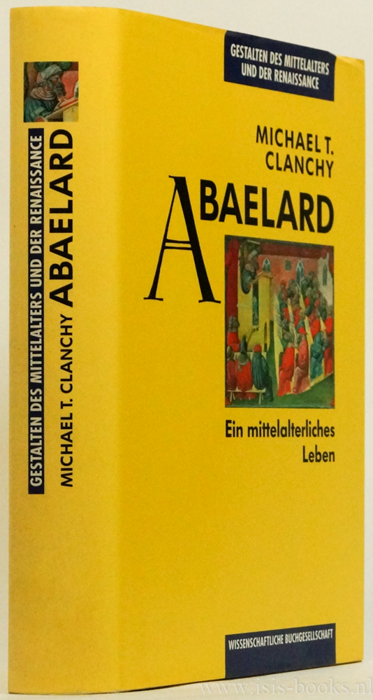 ABAELARDUS, PETRUS, CLANCHY, M.T. - Abaelard. Ein mittelalterliches Leben. bersetzung aus dem Englischen von R. Niemann und R.M.W. Stammberger.