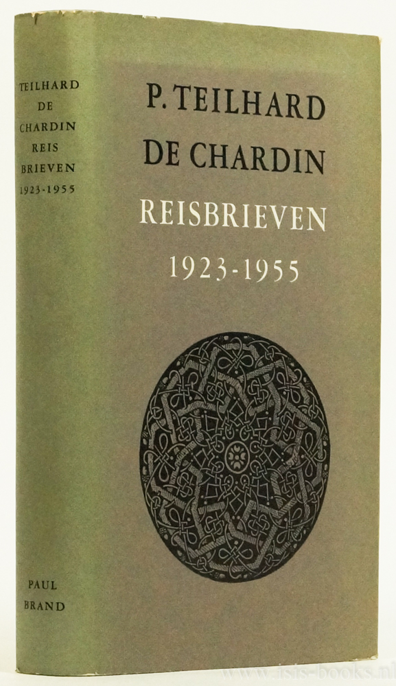 TEILHARD DE CHARDIN, P. - Reisbrieven 1923-1955. Met een beschouwing over de hoofdgedachten van Teilhard de Chardin door A. Portmann