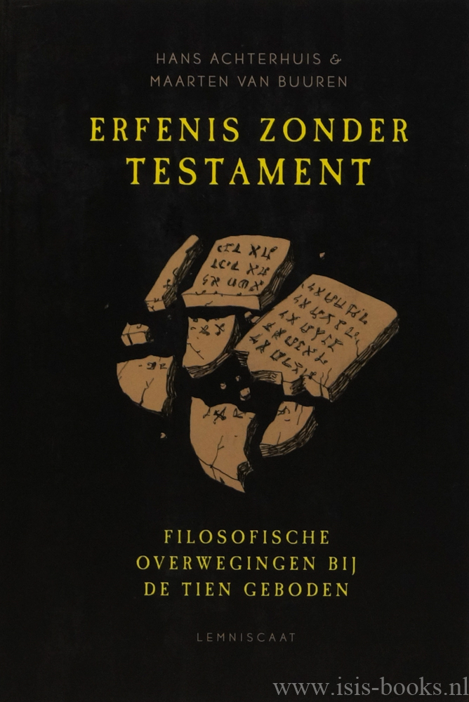 ACHTERHUIS, H., BUUREN, M. VAN - Erfenis zonder testament. Filosofische overwegingen bij de tien geboden.