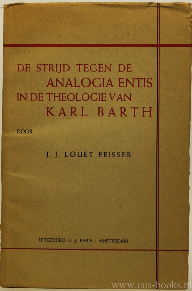 BARTH, K., LOUT FLEISCHER, J.J. - De strijd tegen de analogia entis in de theologie van Karl Barth.