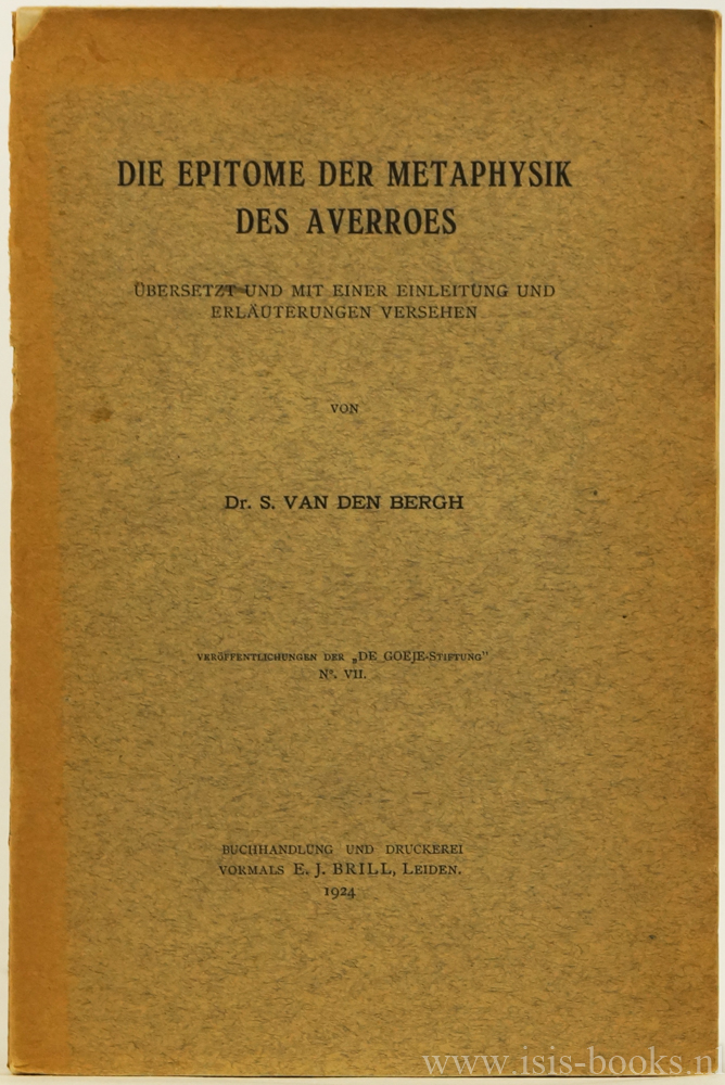 AVERROES, BERGH, S. VAN DEN - Die Epitome der Metaphysik des Averroes. bersetzt und mit einer Einleitung und Erluterungen versehen.