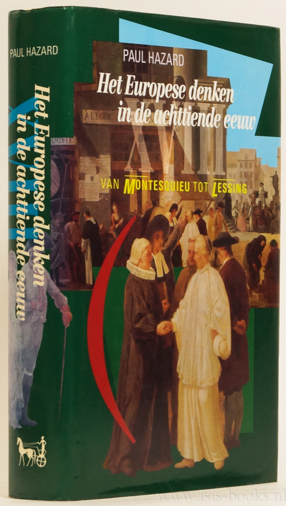 HAZARD, P. - Het Europese denken in de achttiende eeuw. Van Montesquieu tot Lessing. Uit het Frans vertaald door F. de Haan.