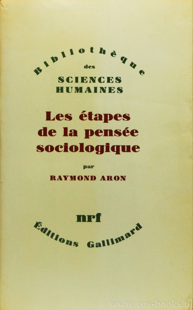 ARON, R. - Les tapes de la pense sociologique. Montesquieu, Comte, Marx, Tocqueville, Durkheim, Pareto, Weber.