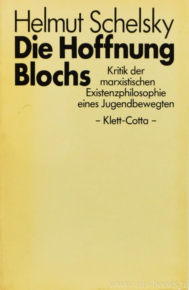 BLOCH, E., SCHELSKY, H. - Die Hoffnung Blochs. Kritik der marxistischen Existenzphilosophie eines Jugendbewegten.
