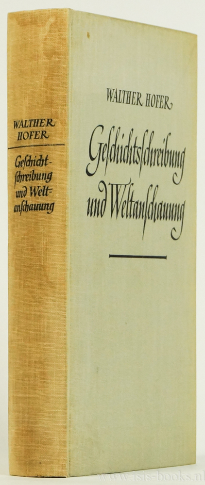 HOFER, W. - Geschichtschreibung und Weltanschauung. Betrachtungen zum Werk Friedrich Meineckes.