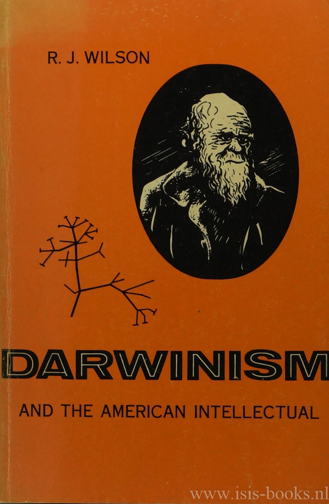 WILSON, R.J., (ED.) - Darwinism and the American intellectual. A book of readings.
