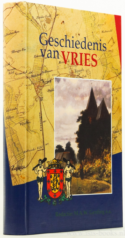 GERDING, M.A.W., (RED.) - Geschiedenis van Vries. Auteurs J.W. Boersma, E.H. Karel, G.A. van der Kleij e.a.