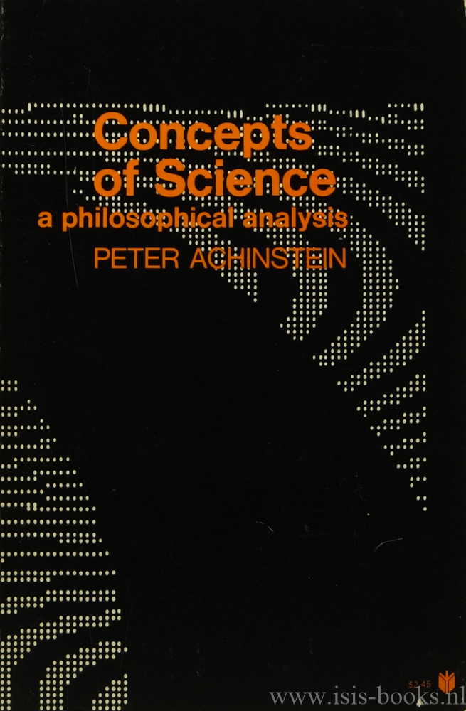 ACHINSTEIN, P. - Concepts of science. A philosophical analysis.