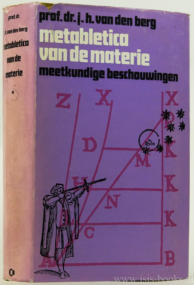 BERG, J.H. VAN DEN - Metabletica van de materie. Meetkundige beschouwingen.