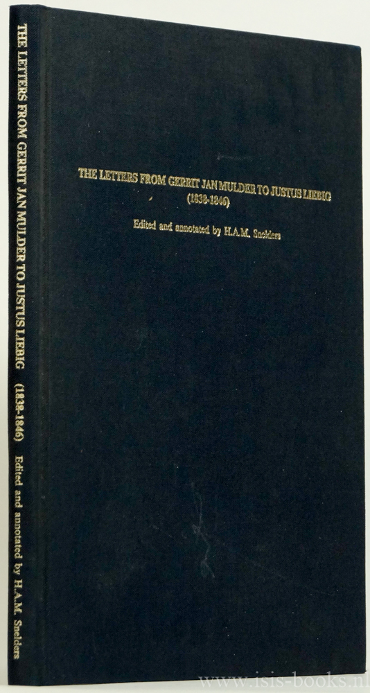 MULDER, G.J., LIEBIG, JUSTUS VON - The letters from Gerrit Jan Mulder to Justus Liebig (1838-1846). Edited and annotated by H.A.M. Snelders.