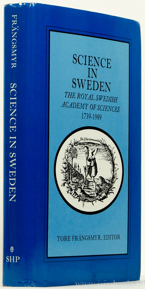 FRNGSMYR, T., (ED.) - Science in Sweden. The Royal Swedish Academy of Sciences 1739-1989.