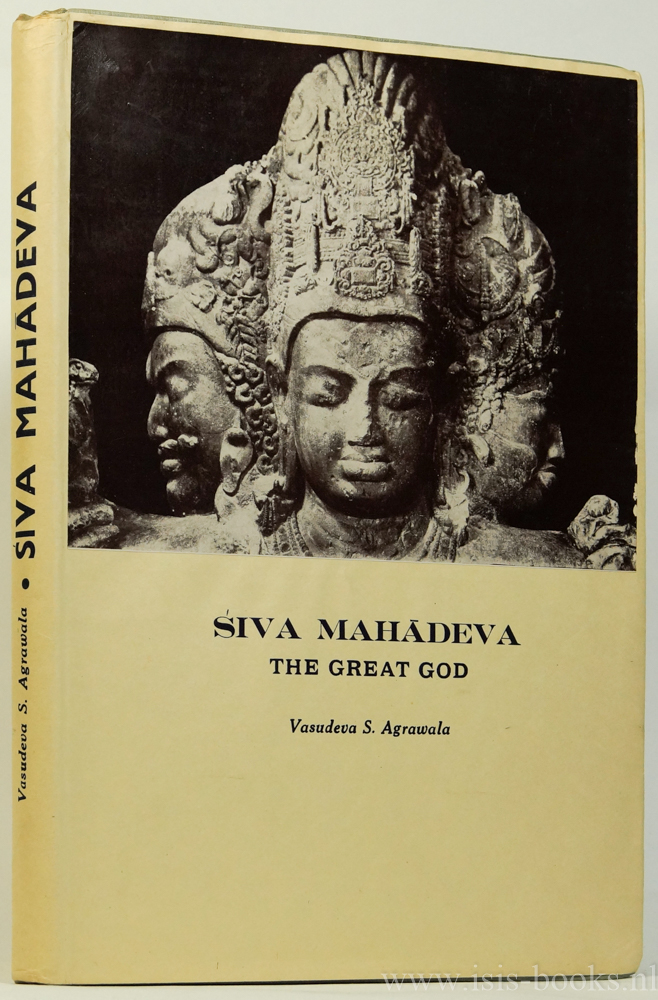 AGRAWALA, V.S. - Siva Mahadeva. The great God. An exposition of the symbolism of Siva.