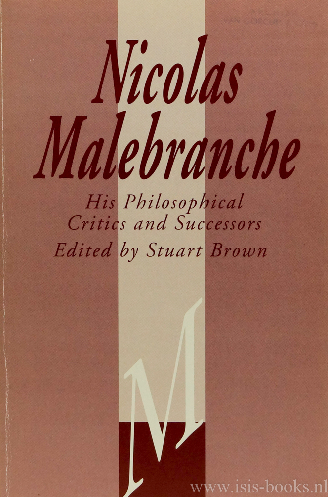 MALEBRANCHE, N., BROWN, S., (ED.) - Nicolas Malebranche. His philosophical critics and successors.