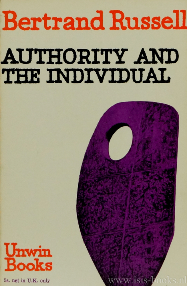 RUSSELL, B. - Authority and the individual. The Reith lectures for 1948-9.