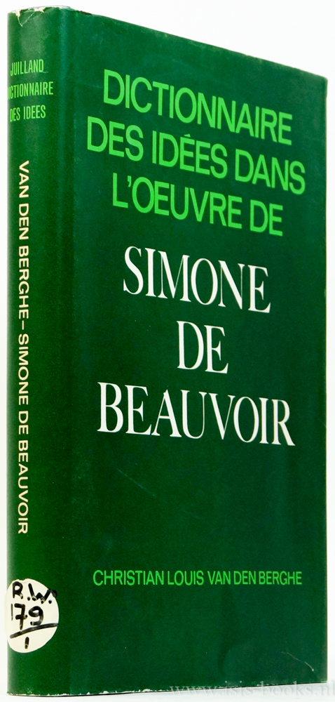 BEAUVOIR, S. DE, BERGHE, C.L. VAN DEN - Dictionnnaire des ides dans l'oeuvre de Simone de Beauvoir.