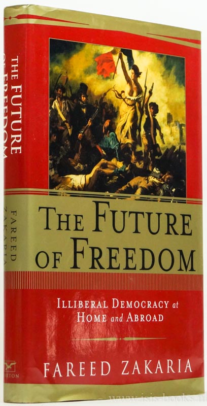ZAKARIA, F. - The future of freedom. Illiberal democracy at home and abroad.
