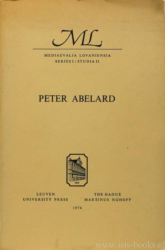 ABAELARDUS, PETRUS, BUYTAERT, E.M., (ED.) - Peter Abelard. Proceedings of the International Conference Louvain may 10-12, 1971.