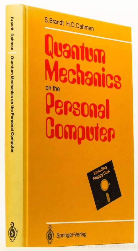 BRANDT, S., DAHMEN, H.D. - Quantum mechanics on the personal computer. With a program diskette, 69 figures and 284 exercises.
