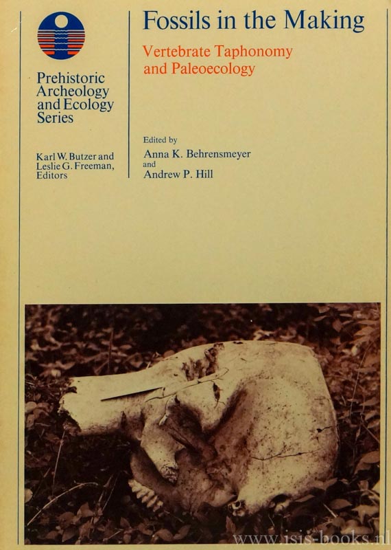 BEHRENSMEYER, A.K., HILL, A.P., (ED.) - Fossils in the making. Vertebrate taphonomy and paleoecology.