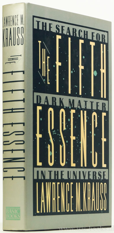 KRAUSS, L.M. - The fifth essence. The search for dark matter in the universe.